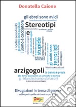 Stereotipi e arzigogoli: Divagazioni in tema di genere. E-book. Formato EPUB ebook