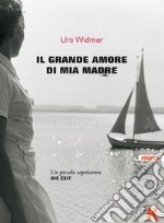 Il grande amore di mia madre. E-book. Formato EPUB ebook