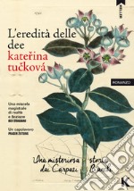 L'eredità delle dee: Una misteriosa storia dai Carpazi Bianchi. E-book. Formato EPUB