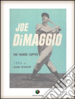 Joe DiMaggio - The Yankee Clipper. E-book. Formato EPUB ebook