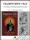 Trumpeter's Tale - The Story of Young Louis Armstrong. E-book. Formato EPUB ebook di Jeanette Eaton