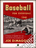 BASEBALL FOR EVERYONE - A Treasury of Baseball Lore and Instruction for Fans and Players. E-book. Formato EPUB ebook