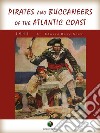 Pirates and Buccaneers of the Atlantic Coast. E-book. Formato Mobipocket ebook