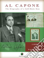 AL CAPONE - The Biography of a Self-Made Man. E-book. Formato Mobipocket