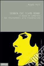 Sebben che siamo donne. Le donne in Lombardia dal Risorgimento alla ricostruzione. E-book. Formato EPUB ebook