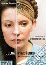 Julija Timošenko: la conquista dell’Ucraina. E-book. Formato EPUB ebook