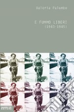 E fummo liberi. E-book. Formato EPUB ebook