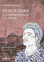 Yunus Emre. Il libro dei consigli e le poesie. E-book. Formato EPUB ebook