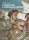L’Uzbekistan di Alessandro Magno. E-book. Formato EPUB ebook di Vittorio Russo