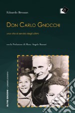 Don Carlo Gnocchi: Una vita al servizio degli ultimi. E-book. Formato EPUB ebook