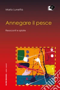 Annegare il pesce - Resoconti e spiate. E-book. Formato Mobipocket ebook