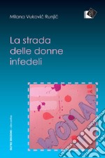 La strada delle donne infedeli. E-book. Formato EPUB ebook