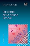 La strada delle donne infedeli. E-book. Formato EPUB ebook di Vukovic Runjic