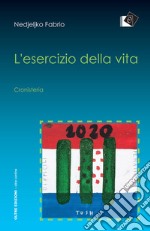 L'esercizio della vitaCronisteria. E-book. Formato EPUB ebook