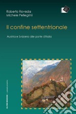 Il confine settentrionale: Austria e Svizzera alle porte d'Italia. E-book. Formato Mobipocket