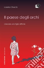 Il paese degli orchi - Crescere una figlia difficilecrescere una figlia difficile. E-book. Formato EPUB ebook