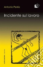 Incidente sul lavoro. E-book. Formato Mobipocket ebook