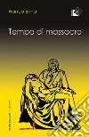 Tempo di massacro. E-book. Formato Mobipocket ebook di Franco Enna