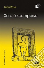 Sara è scomparsa. E-book. Formato Mobipocket ebook