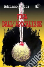 Fuga dall'Apocalisse. E-book. Formato Mobipocket ebook