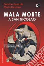 Mala morte a San NicolaoIndagine archeologica e racconto di un omicidio medievale. E-book. Formato PDF ebook