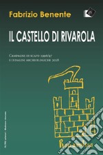 Il Castello di RivarolaCampagne di scavo 1996/97 e indagini archeologiche 2018. E-book. Formato Mobipocket
