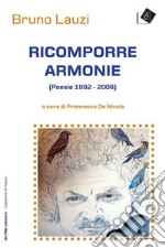 Ricomporre armonie(Poesie 1992 - 2006). E-book. Formato Mobipocket ebook