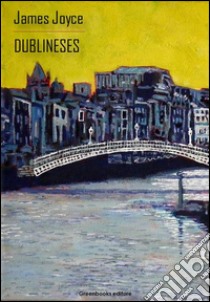 Dublineses. E-book. Formato EPUB ebook di James Joyce