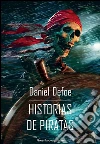 Historias de piratas. E-book. Formato EPUB ebook di Daniel Defoe
