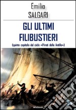 Gli ultimi filibustieri. E-book. Formato Mobipocket ebook