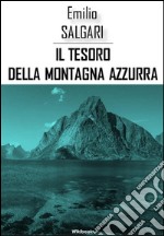 Il tesoro della montagna azzura. E-book. Formato Mobipocket ebook