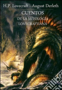 Cuentos de la mitologìa lovecraftiana. E-book. Formato EPUB ebook di H.P. Lovecraft - August Derleth