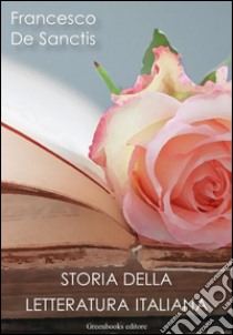 Storia della letteratura italiana. E-book. Formato Mobipocket ebook di Francesco De Sanctis