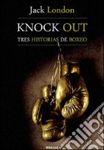 Knock out, tres historias de boxeo. E-book. Formato EPUB ebook