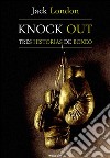 Knock out, tres historias de boxeo. E-book. Formato Mobipocket ebook