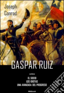 Gaspar Ruiz. E-book. Formato Mobipocket ebook di Joseph Conrad