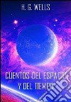 Cuentos de espacio y del tiempo. E-book. Formato EPUB ebook