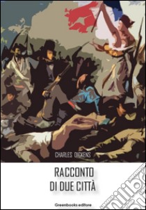 Racconto di due città. E-book. Formato EPUB ebook di Charles Dickens