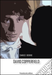 David Copperfield. E-book. Formato EPUB ebook di Charles Dickens