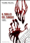 Il sigillo del sangue. E-book. Formato EPUB ebook di Emiliano Rinaldini