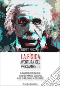 La Física - Aventura del pensamiento. E-book. Formato Mobipocket ebook di Albert Einstein