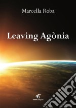 Leaving Agònia. E-book. Formato EPUB ebook