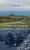 Capo Nord in moto col Cinico ed il FrignoneSchizofrenico diario di bordo di un viaggio straordinario. E-book. Formato Mobipocket ebook di Mario Italo Paini