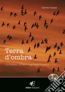 Terra d'ombraColonialismo italiano e clandestini in patria. E-book. Formato PDF ebook di Carmen Gueye