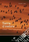 Terra d'ombraColonialismo italiano e clandestini in patria. E-book. Formato PDF ebook di Carmen Gueye