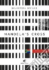 MANDELA’S CROSS. E-book. Formato EPUB ebook di Salvatore Siviero