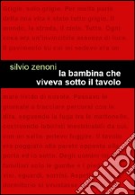 La bambina che viveva sotto il tavolo. E-book. Formato Mobipocket ebook