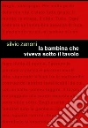 La bambina che viveva sotto il tavolo. E-book. Formato EPUB ebook di Silvio Zenoni