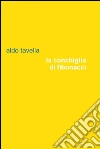 La conchiglia di Fibonacci. E-book. Formato EPUB ebook di Aldo Tavella