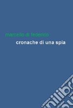 Cronache di una spia. E-book. Formato EPUB ebook